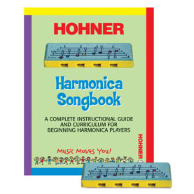 HOHNER Harmonica Songbook A COMPLETE INSTRUCTIONAL GUIDE AND CURRICULUM FOR BEGINNING HARMONICA PLAYERS HOHNER Music MOVES You!