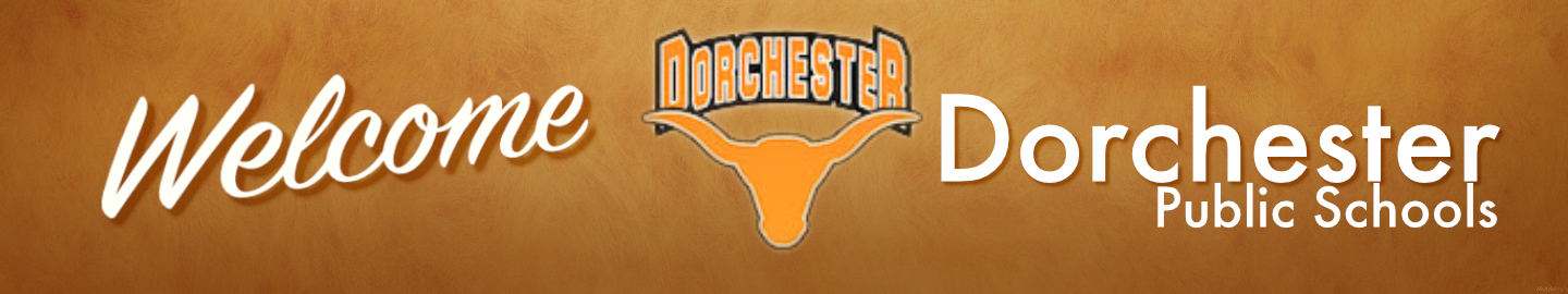 *Welcome DORCHESTER Dorchester Public Schools